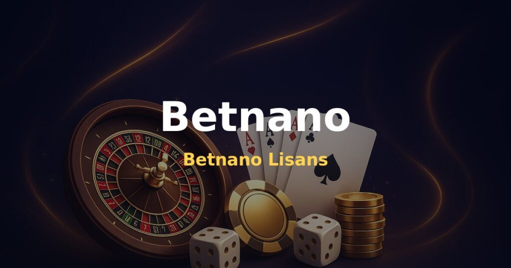 Betnano Lisans - Betnano